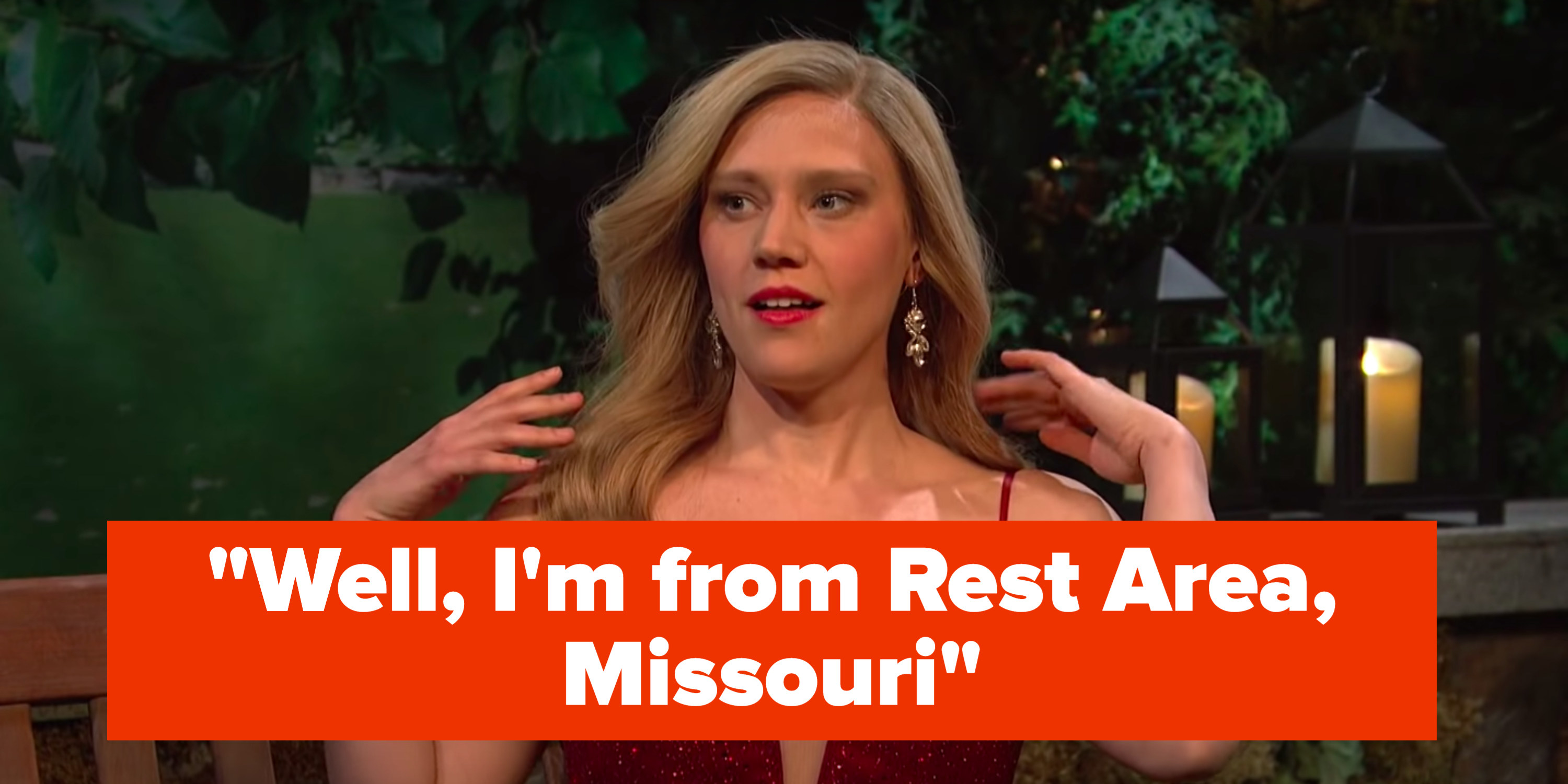 Kate McKinnon, parodying a Bachelor contestant, says, &quot;Well, I&#x27;m from Rest Area, Missouri&quot;