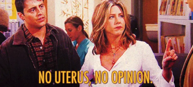 Rachel pointing her finger at Ross and telling him if he doesn&#x27;t have a uterus, he&#x27;s not allowed to give his opinion