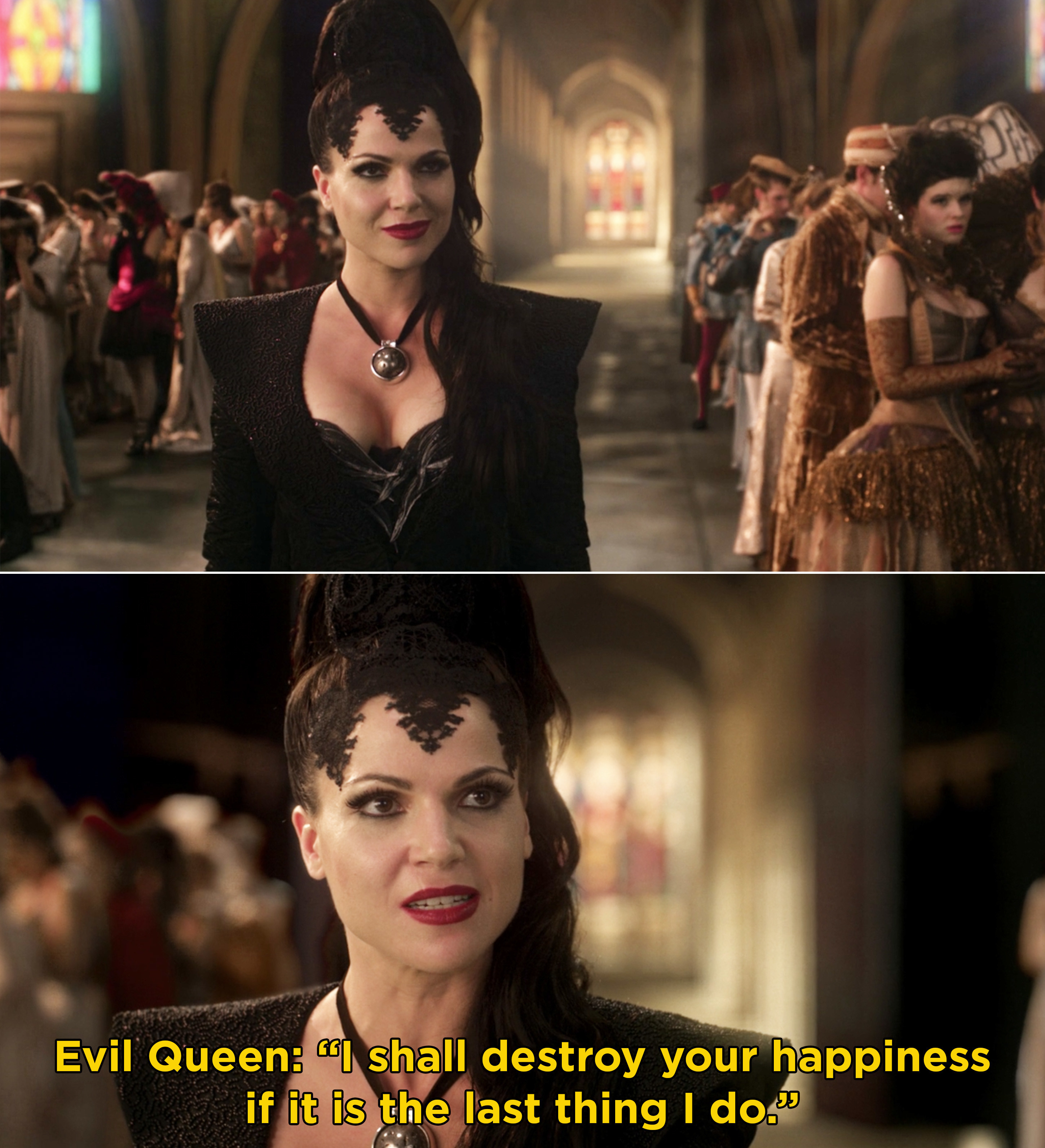 Evil Queen saying, &quot;I shall destroy your happiness if it is the last thing I do&quot;