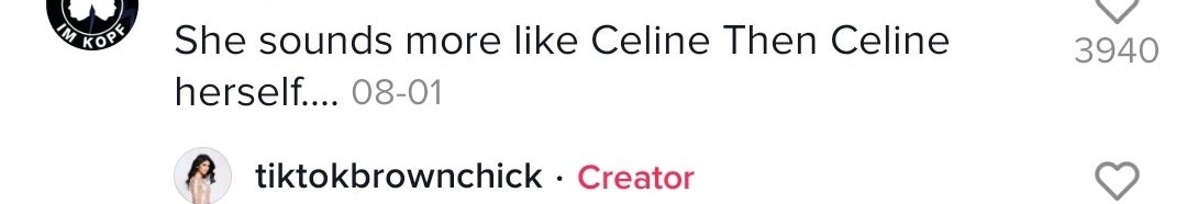 A final comment: &quot;She sounds more like Céline than Céline herself&quot;