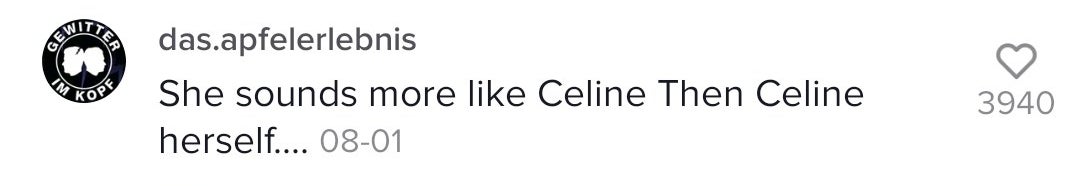 A final comment: &quot;She sounds more like Céline than Céline herself&quot;