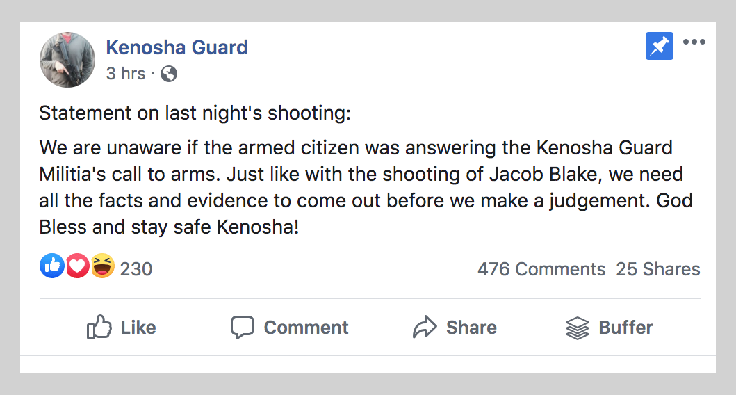 Kenosha Guard&#x27;s statement on the shooting: We are unaware if the armed citizen was answering the Kenosha Guard Militia&#x27;s call to arms. Just like with the shooting of Jacob Blake, we need all the facts and evidence to come out before we make a judgment. 