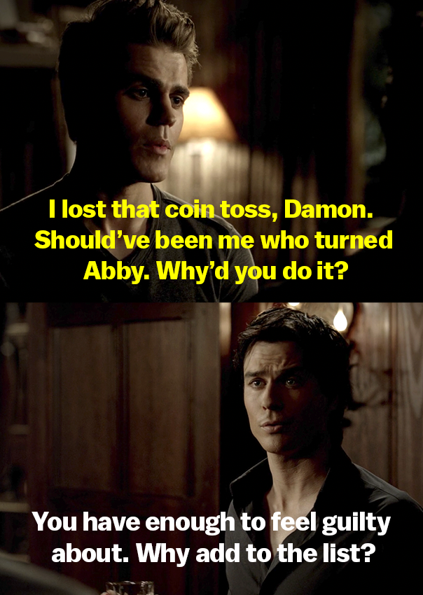 Stefan says he lost the coin toss and should&#x27;ve been the one to turn Abby. Damon says he has enough to feel guilty about