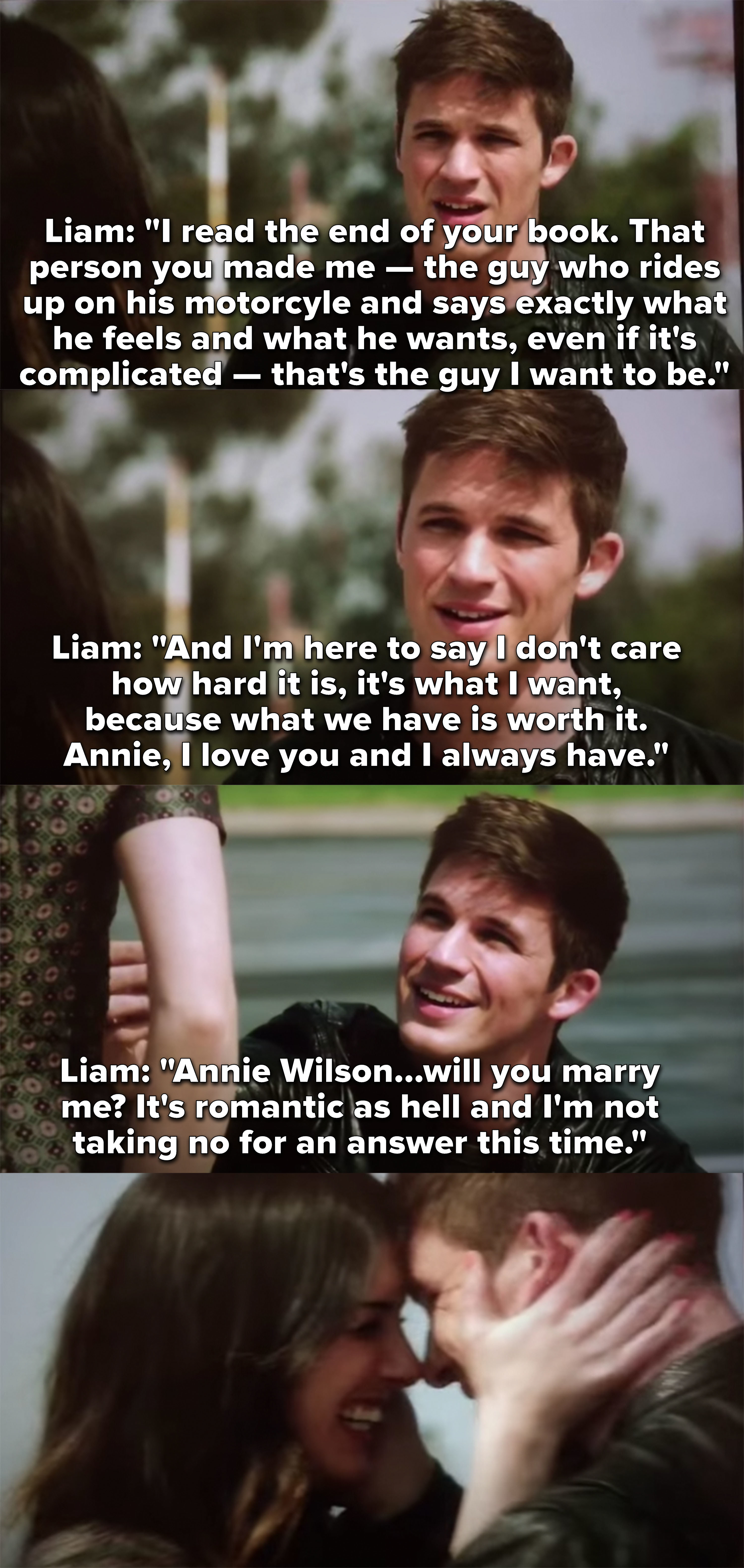 Liam races up to Annie on his motorcycle and says he read her book and wants to be that guy for her. &quot;It&#x27;s romantic as hell and I&#x27;m not taking no for an answer this time.&quot;