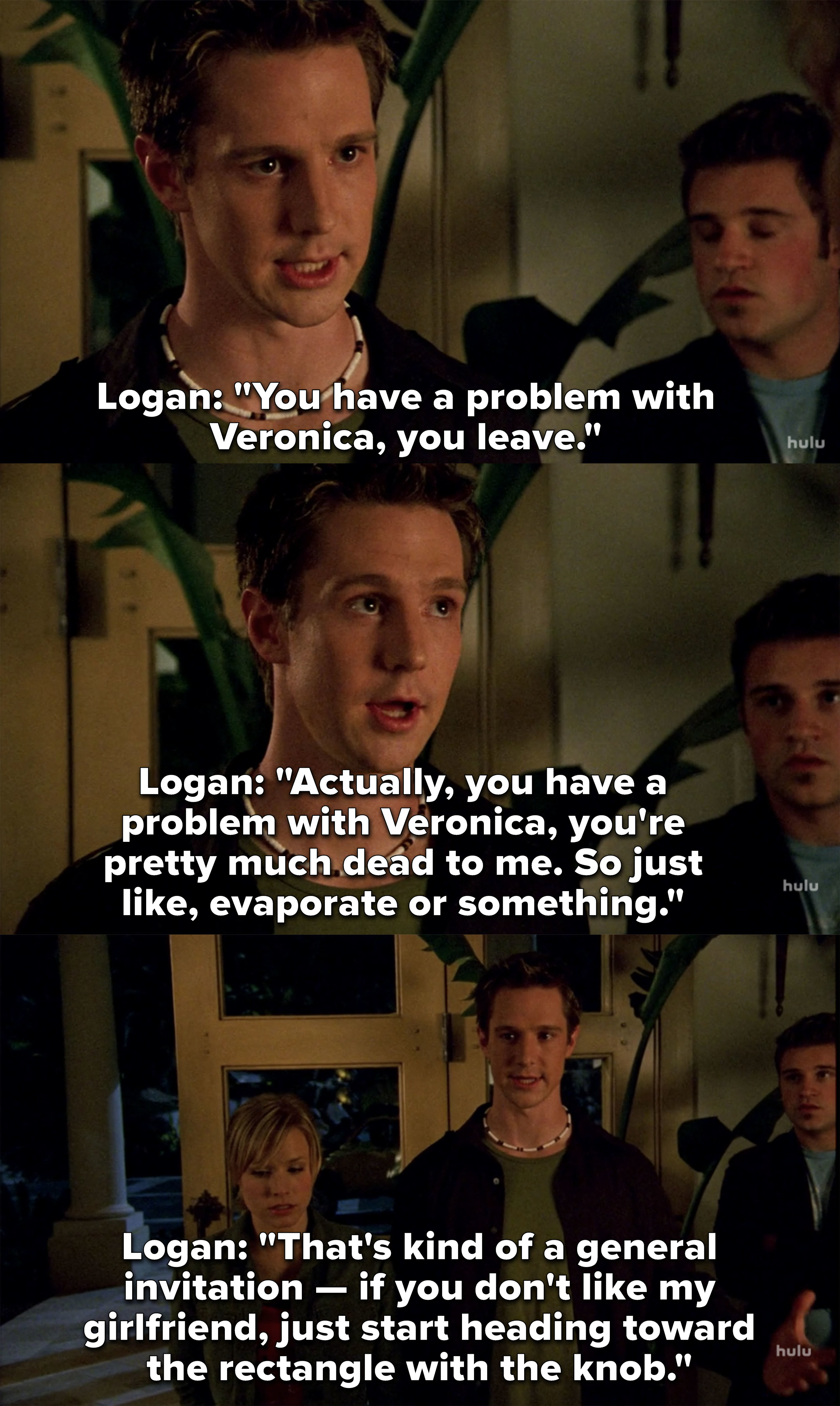 Logan: &quot;You have a problem with Veronica, you leave, you&#x27;re pretty much dead to me, so just like, evaporate&quot;