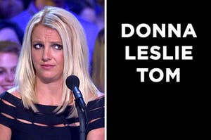 On the left, Britney Spears crinkles her brows in confusion, and on the right, the names Donna, Leslie, and Tom