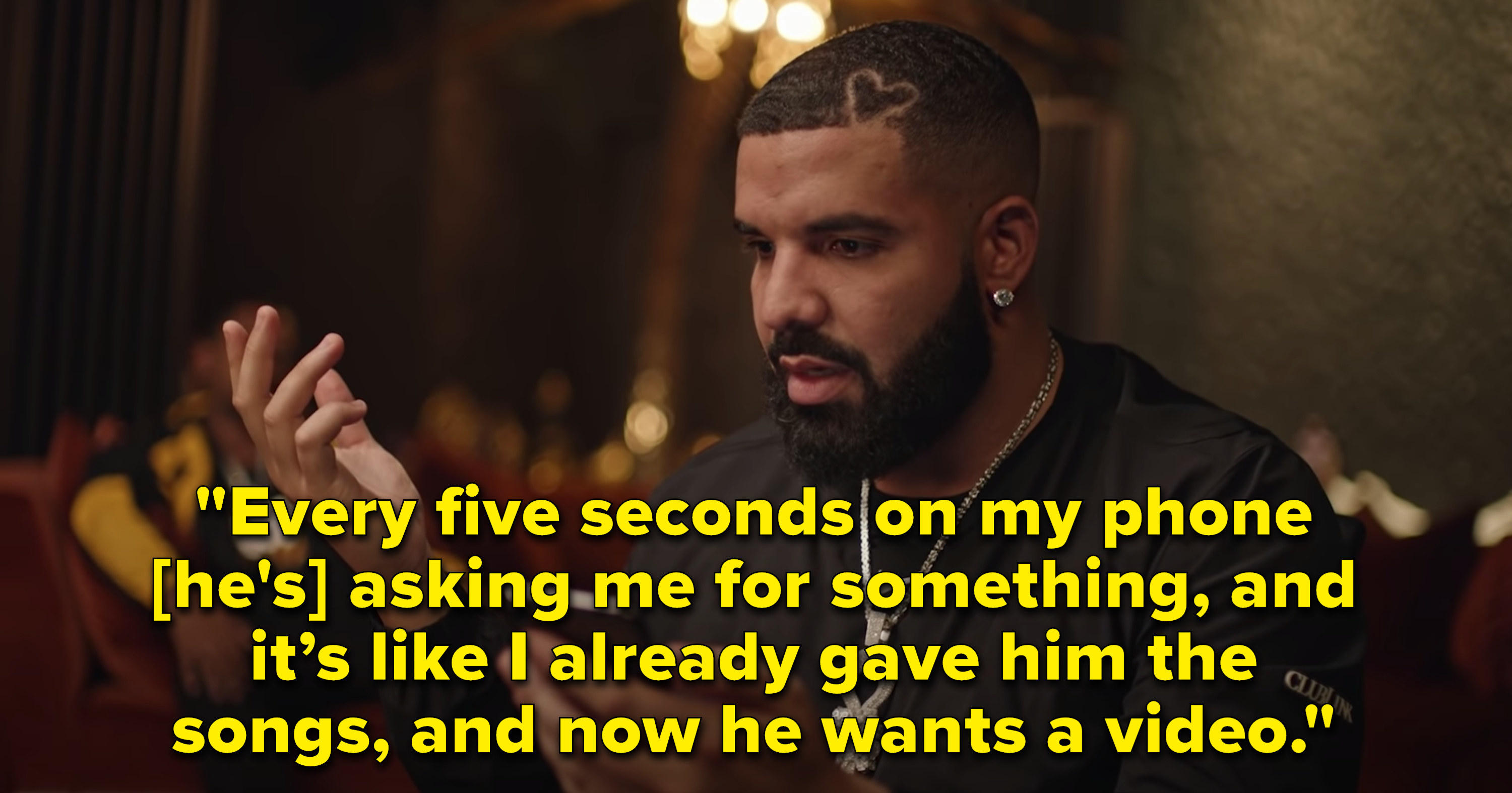 Drake says of Khaled “Every 5 seconds on my phone he&#x27;s asking me for something, and it’s like I already gave him the songs, and now he wants a video&quot;