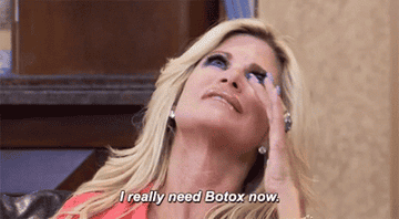 Gif of a woman saying, &quot;I really need Botox now.&quot;