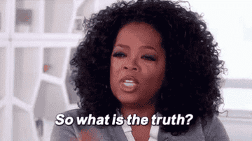 GIF of Oprah saying, &quot;So what is the truth?&quot;