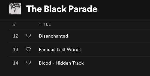 A screenshot of the last three track-listings from MCM&#x27;s &quot;The Black Parade&quot; from Spotify that features #14 as &quot;Blood - Hidden track&quot; 