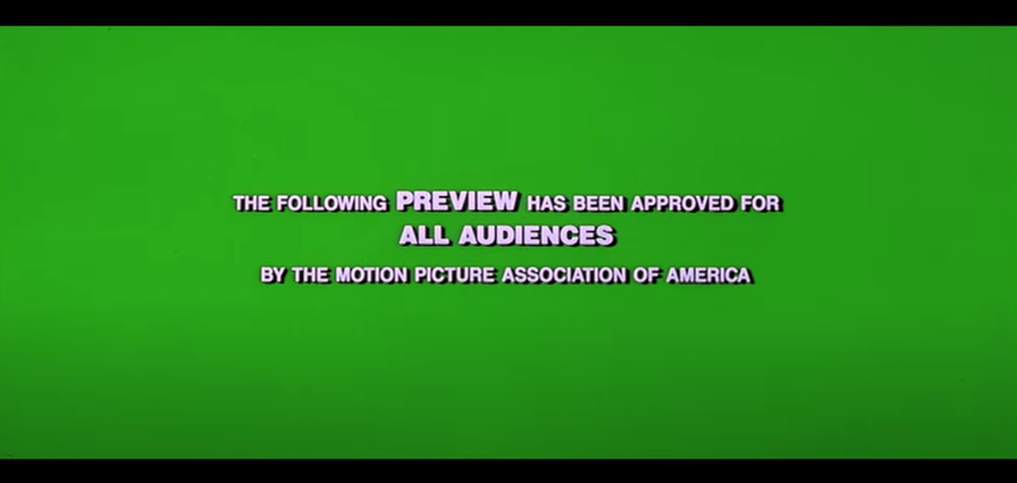 The green screen before a movie trailer starts, text says, &quot;The following preview has been approved for all audiences by the Motion Picture Association of America&quot;