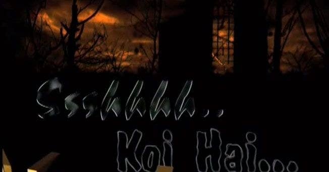 the opening credits of the television show ssshhhh koi hai