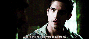 Scott asking &quot;Where the hell did you come from?&quot; on Teen Wolf