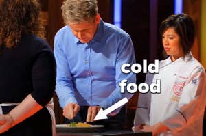 Gordon Ramsay on "Masterchef" judging a dish, which is usually served to the judges cold