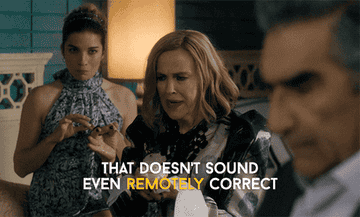 Moira Rose from &quot;Schitt&#x27;s Creek&quot; saying &quot;That doesn&#x27;t sound even remotely correct&quot;