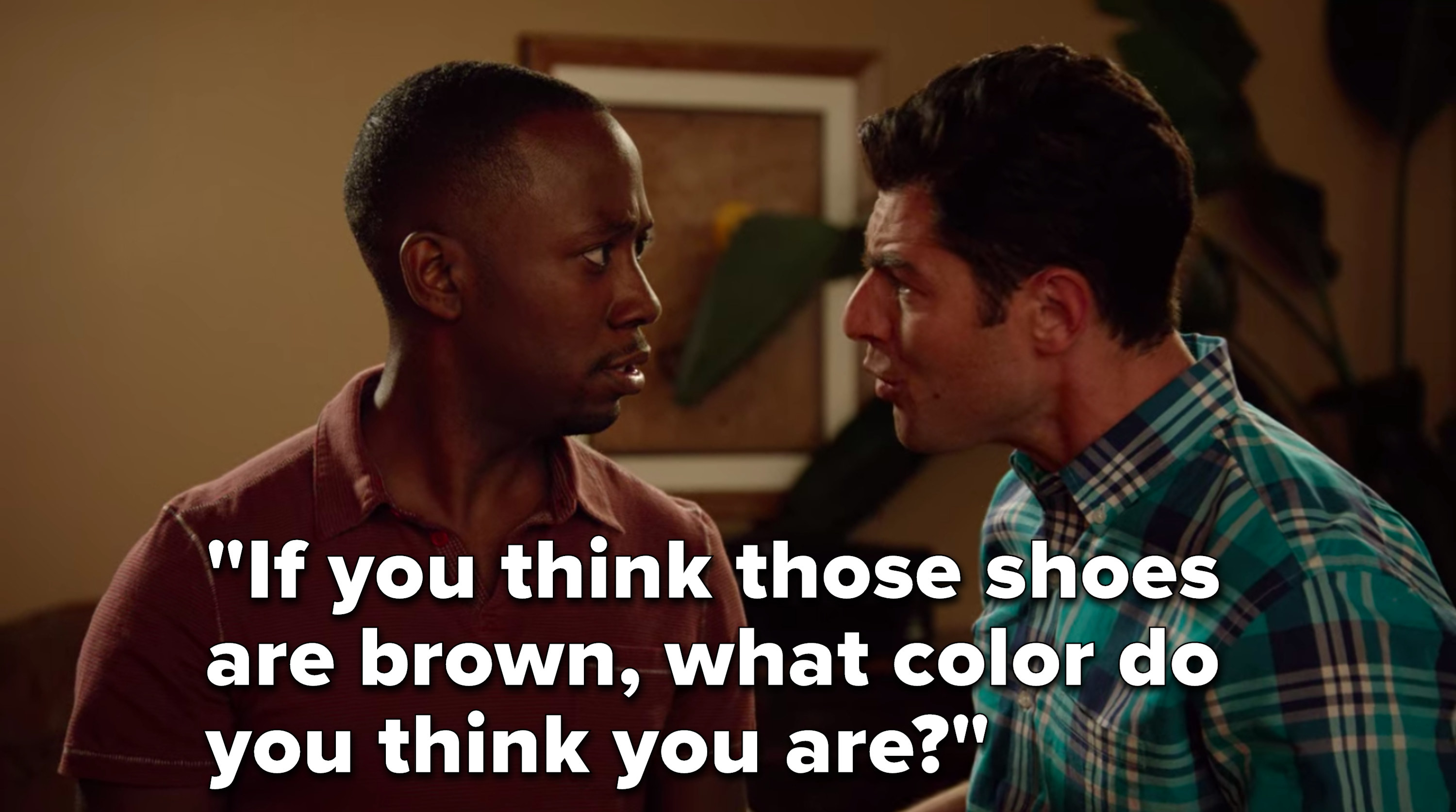 Schmidt says to Winston, &quot;If you think those shoes are brown, what color do you think you are&quot;
