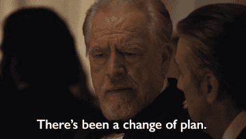 A scene from HBO&#x27;s succession saying &quot;There&#x27;s been a change of plan.&quot;
