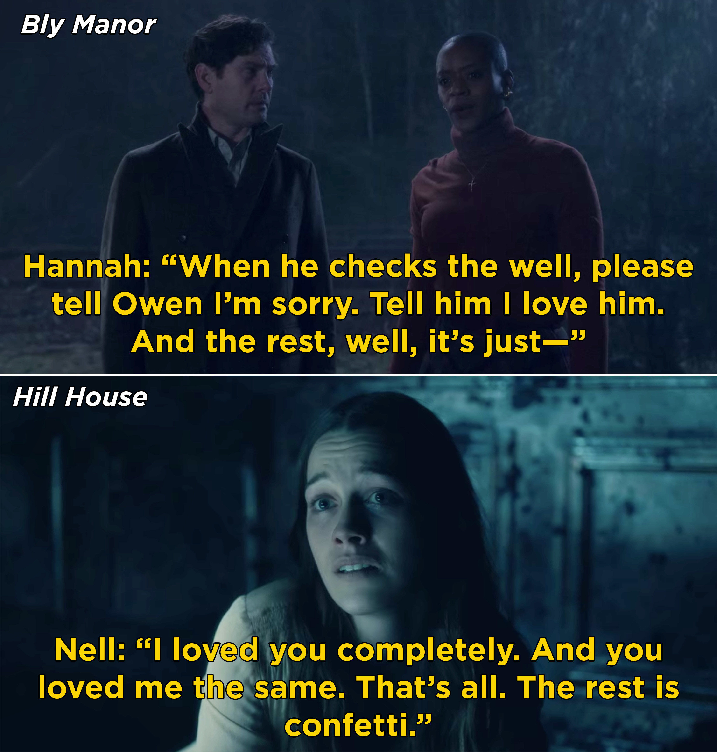 Hannah telling Henry to tell Owen, &quot;Tell him I love him. And. the rest, well, it&#x27;s just—&quot; vs. Nell in &quot;Hill House&quot; saying, &quot;I loved you completely. And you loved me the same. That&#x27;s all. The rest is confetti&quot;