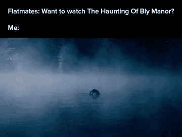 a gif of a monsterous lady emerging from a lake with the meme text flatmates want to watch the haunting of bly manor and then the word me