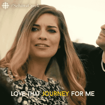 Schitts Creek GIF saying &quot;Love that journey for me&quot;