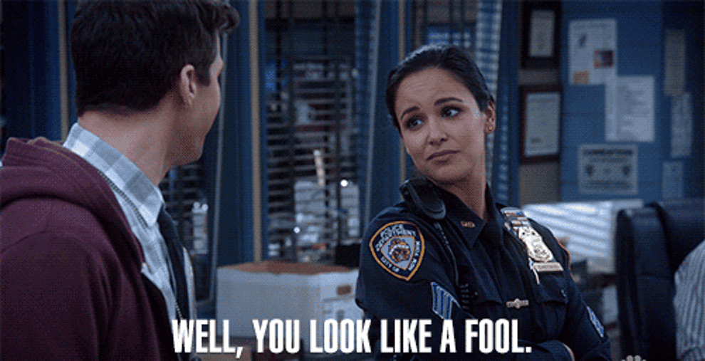 Amy from Brooklyn Nine-Nine saying &quot;Well, you look like a fool&quot;