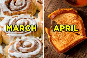 On the left, a tray of cinnamon rolls labeled "March," and on the right, a grilled cheese sandwich cut in half diagonally labeled "April"