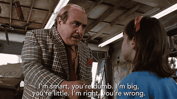 Matilda&#x27;s father telling her &quot;I&#x27;m smart, you&#x27;re dumb. I&#x27;m big, you&#x27;re little. I&#x27;m right, you&#x27;re wrong.&quot;