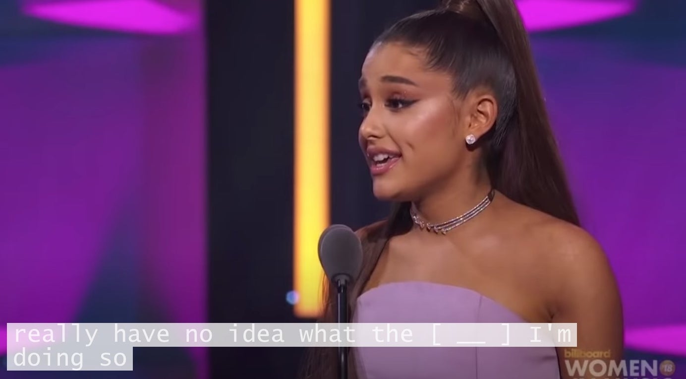 Ariana Grande saying &quot;really have no idea what the ___ i&#x27;m doing so&quot;