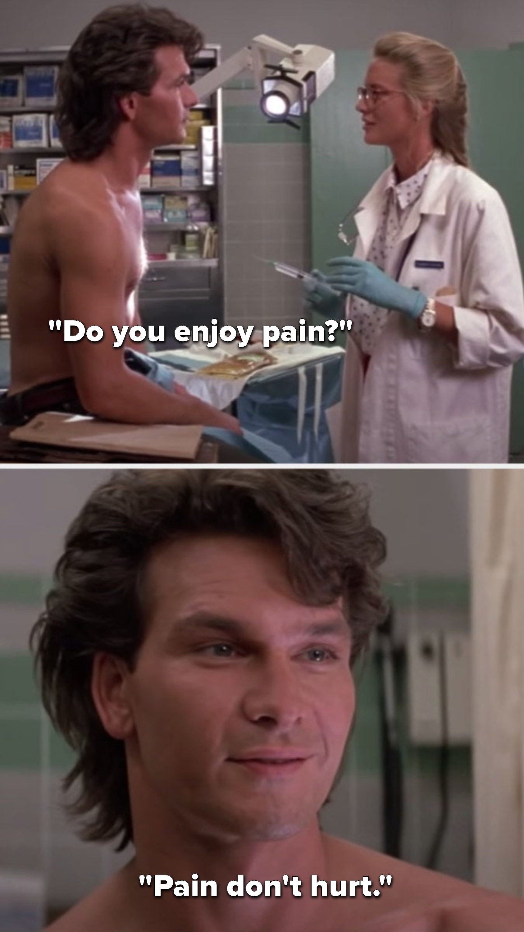 The doctor asks, &quot;Do you enjoy pain,&quot; and Dalton says, &quot;Pain don&#x27;t hurt&quot;