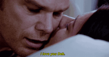 Dexter saying, &quot;I love you Deb&quot;
