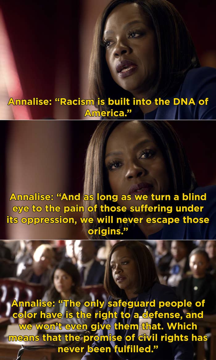 Annalise arguing in front of the supreme court saying, "racism is built into the DNA of America" and civil rights has never been truly fulfilled