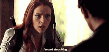 Scarlett Johansson saying &quot;I&#x27;m not slouching.&quot;