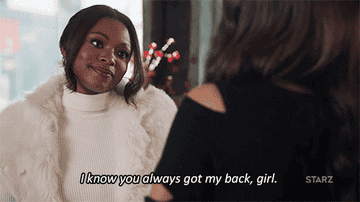 A character from &quot;Power&quot; saying &quot;I know you always got my back, girl&quot;