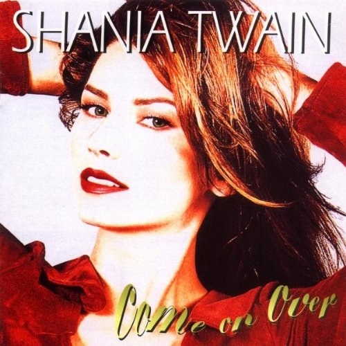 album cover of Come On Over showing Shania Twain with her hands in her hair