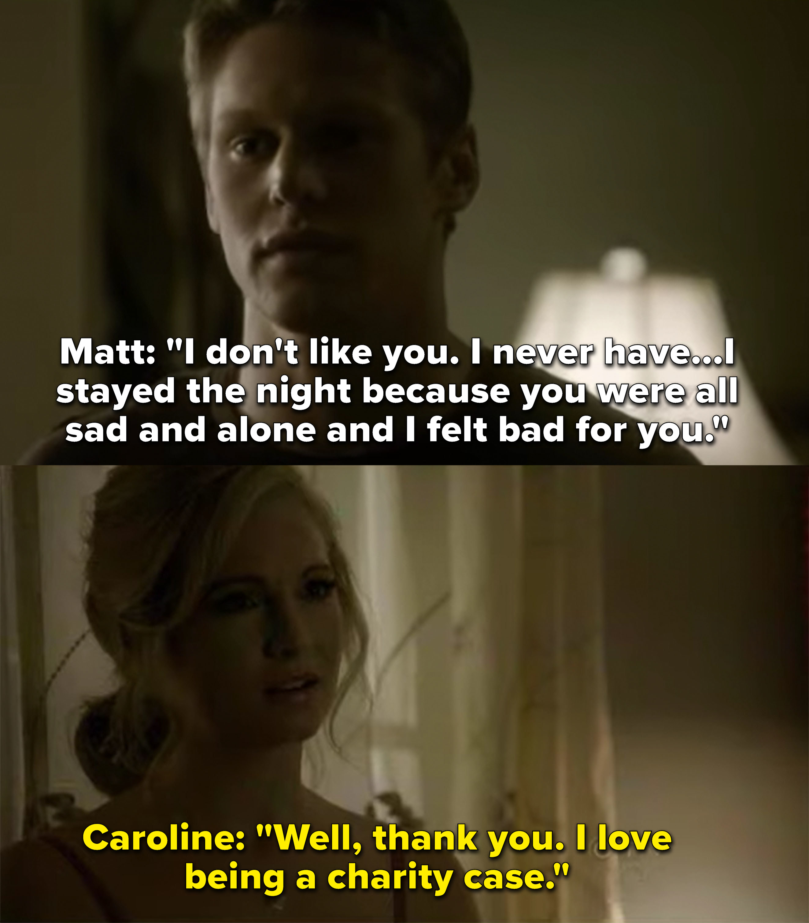 Matt tells Caroline he doesn't like her and just stayed the night because he felt bad for her
