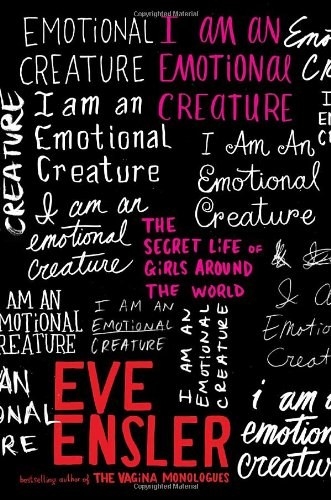 The cover of "I Am An Emotional Creature" by Eve Ensler