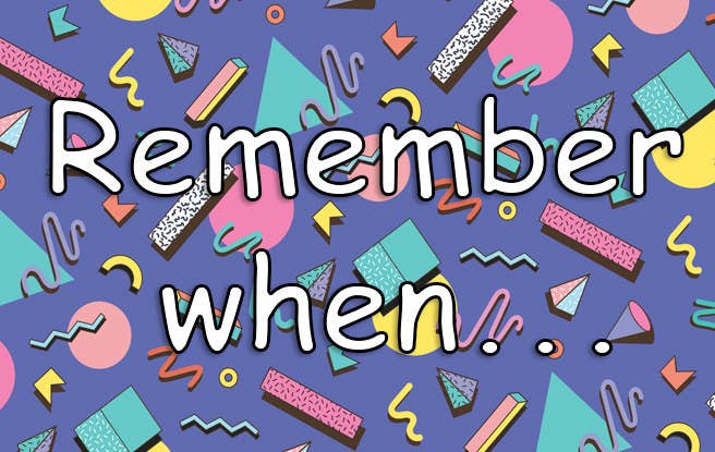 A 1990s background with &quot;Remember when...&quot; written on it