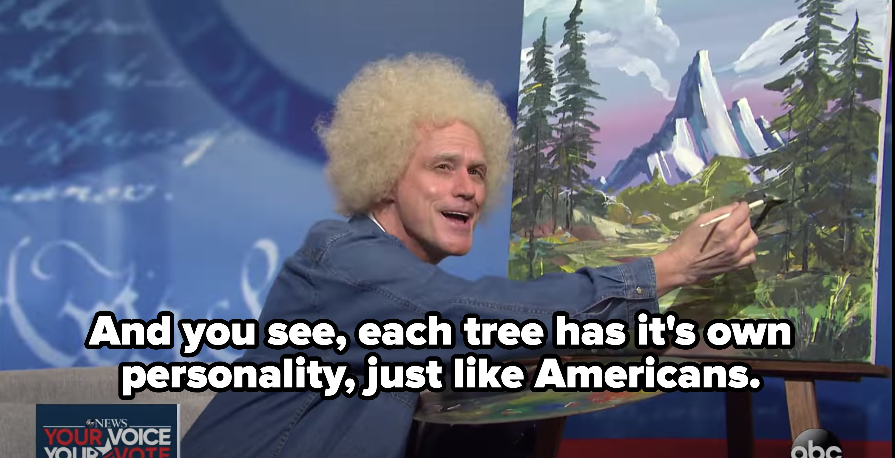 Biden as Bob Ross, saying, &quot;And you see, each tree has its own personality, just like Americans.&quot;