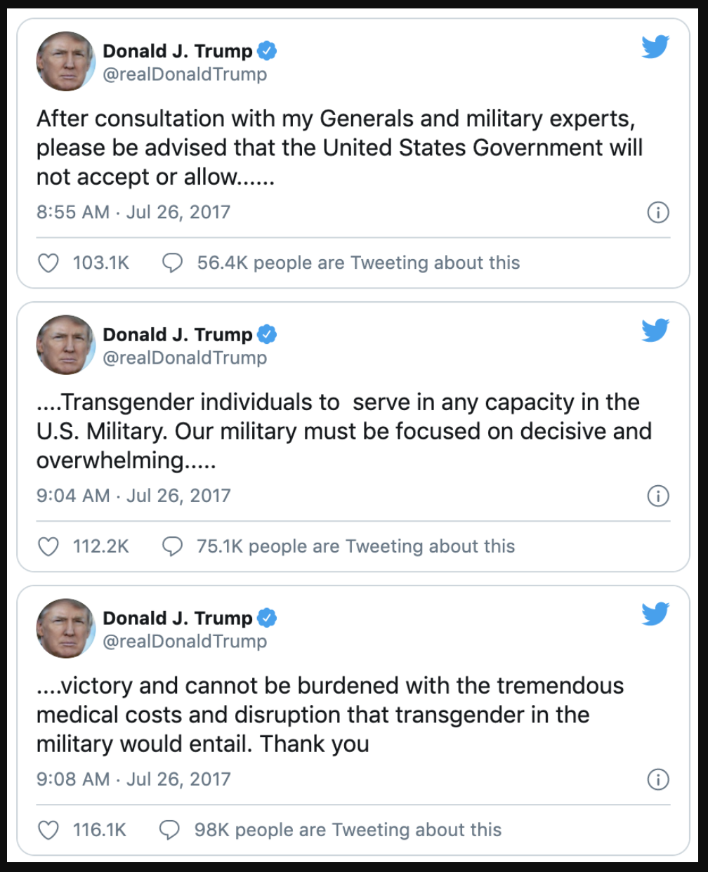 Three Tweets from Donald Trump in July of 2017 announcing that he &quot;will not accept or allow transgender individuals to serve in any capacity in the US military&quot;