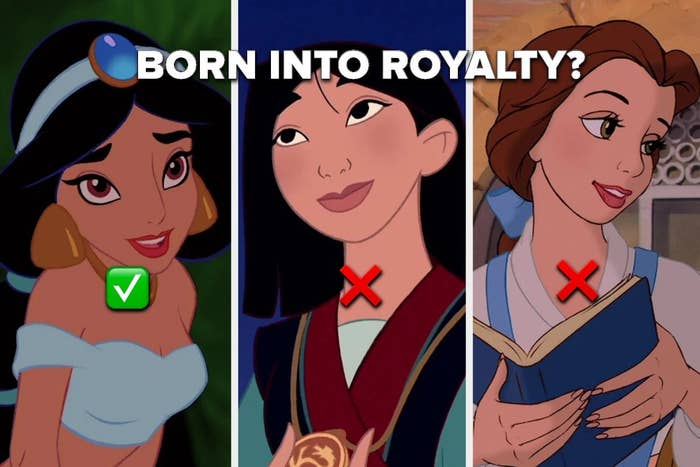 Princess Jasmine, Mulan, and Belle, with the words &quot;born into royalty?&quot; and a check over Jasmine but not Mulan and Belle
