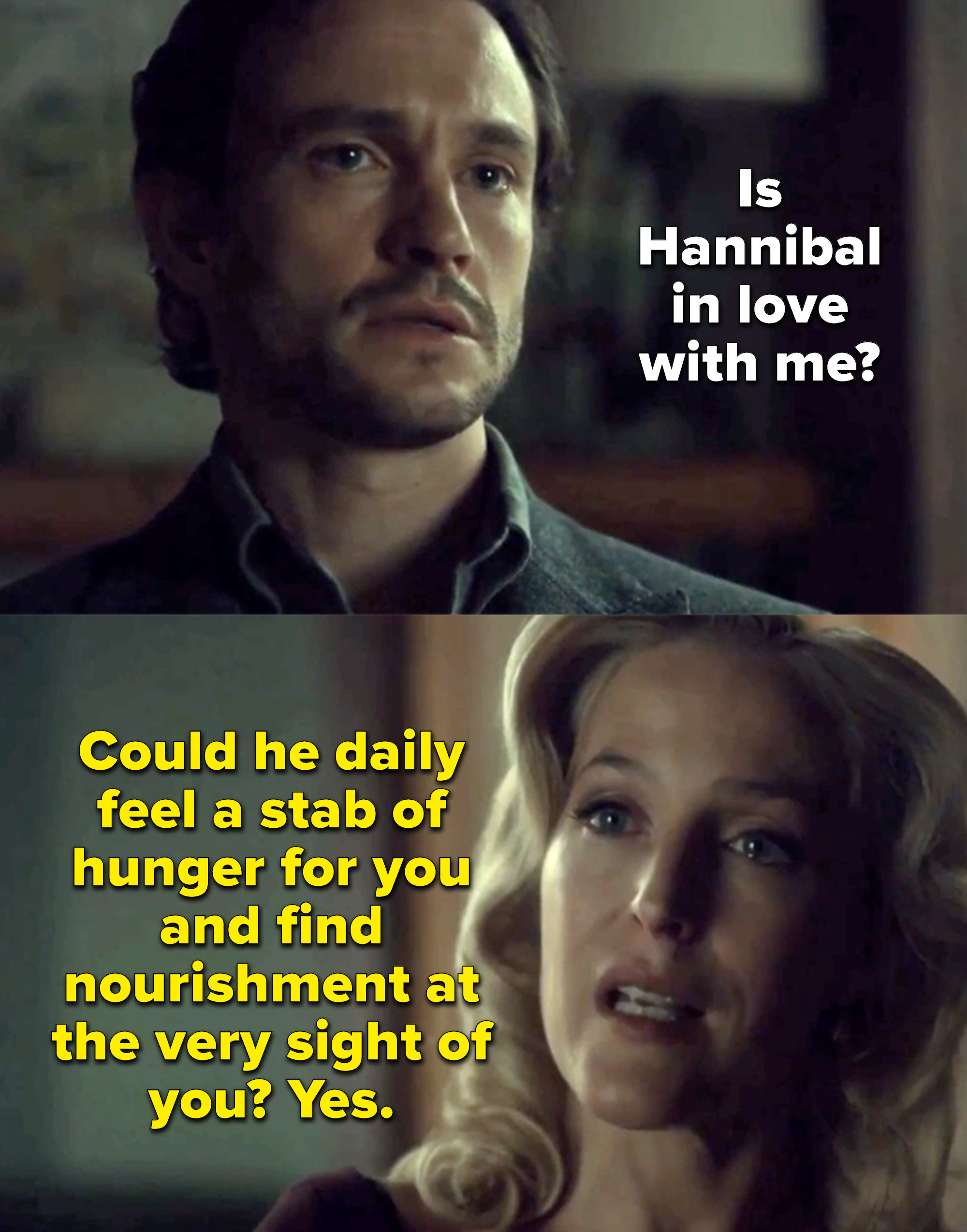 Will asks Bedelia if Hannibal is in love with him, and she says yes
