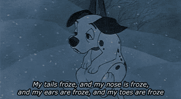 A dalmation saying, &quot;My tails froze, and my nose is froze, and my ears are froze, and my toes are froze&quot;