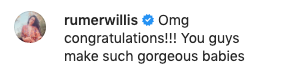 Rumer Willis commented, &quot;OMG congratulations!!! You guys make such gorgeous babies&quot;