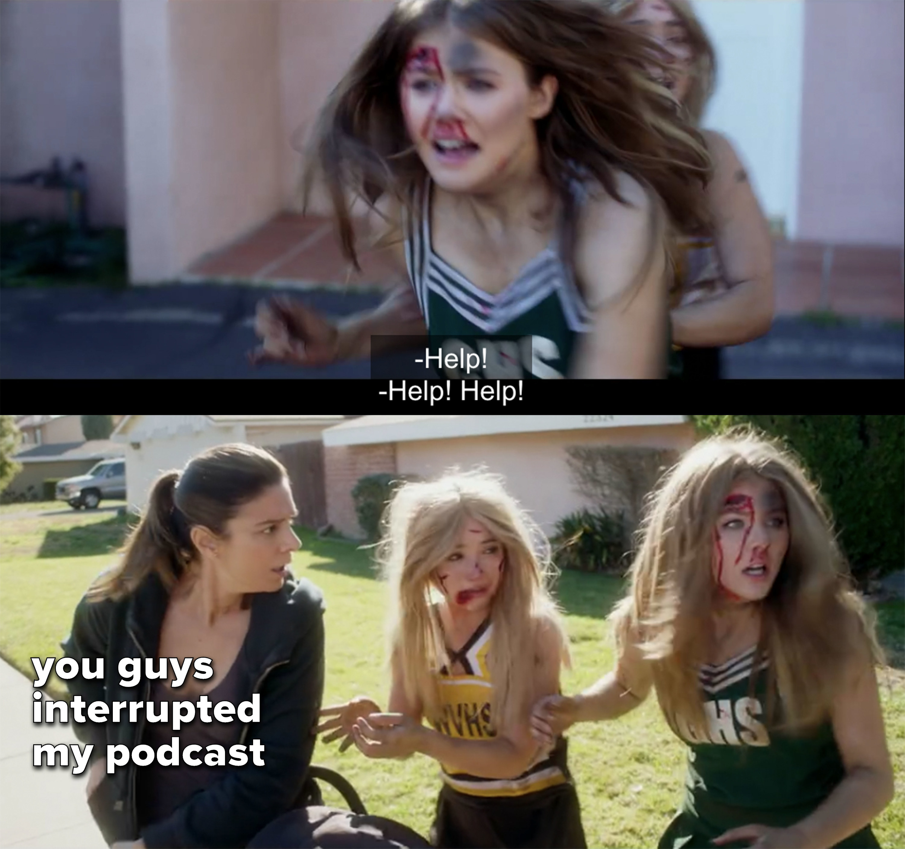 the girls run outside and get a startled stranger&#x27;s attention, captioned &quot;you guys interrupted my podcast&quot;