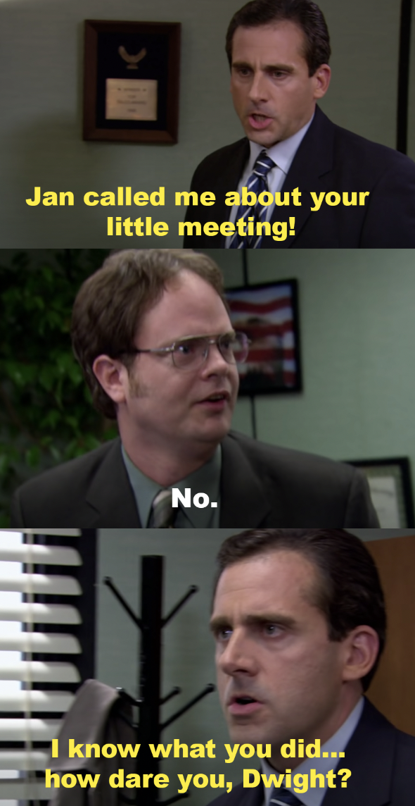 Michael tells Dwight Jan told him about their meeting and he knows what Dwight did