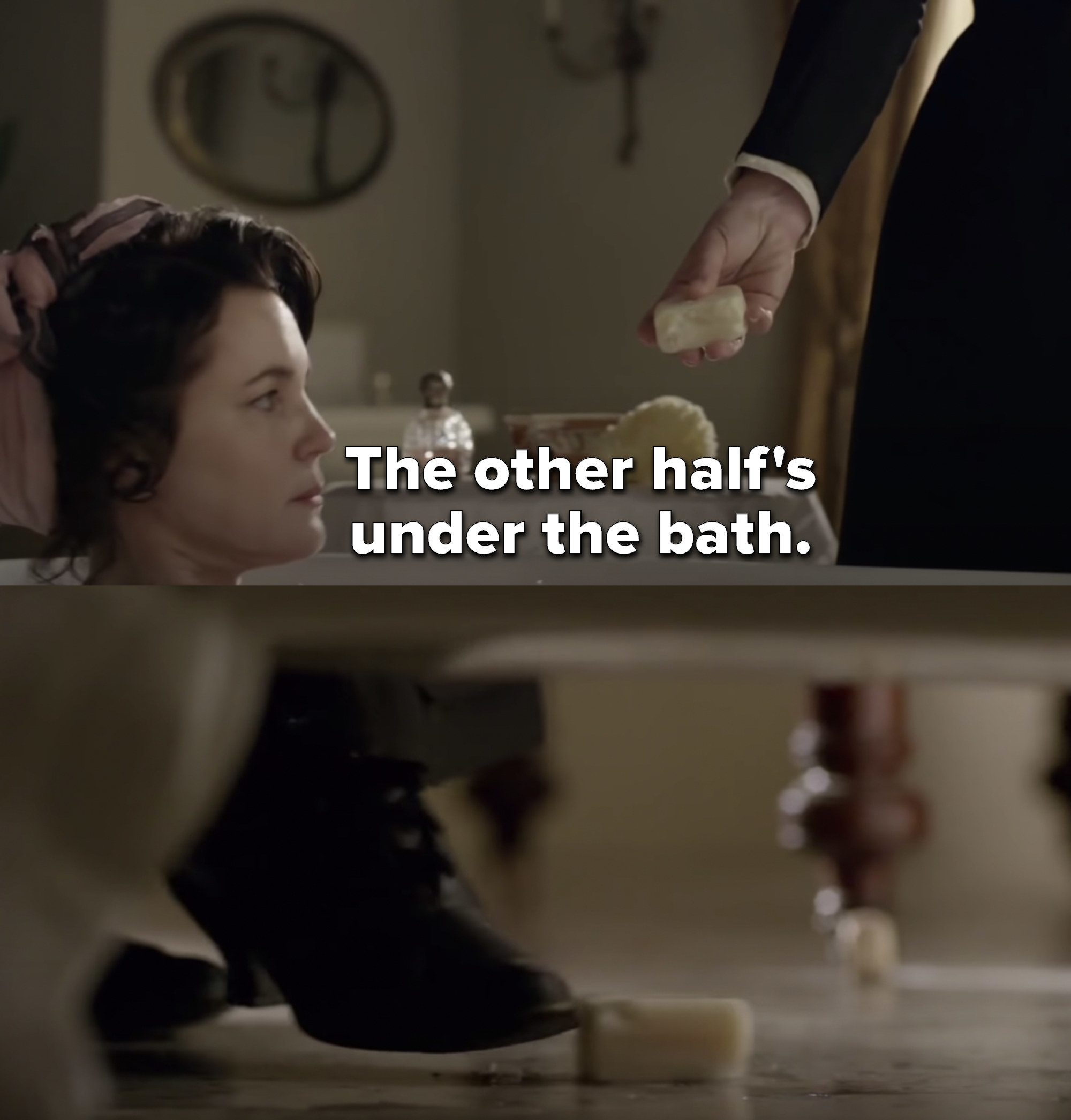 O&#x27;Brien says the other half of the soap is under the bath, then kicks the soap out from under the bath