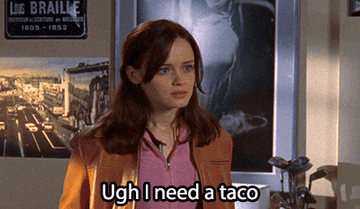 Rory from Gilmore Girls looks frustrated with caption &quot;ugh I need a taco&quot;