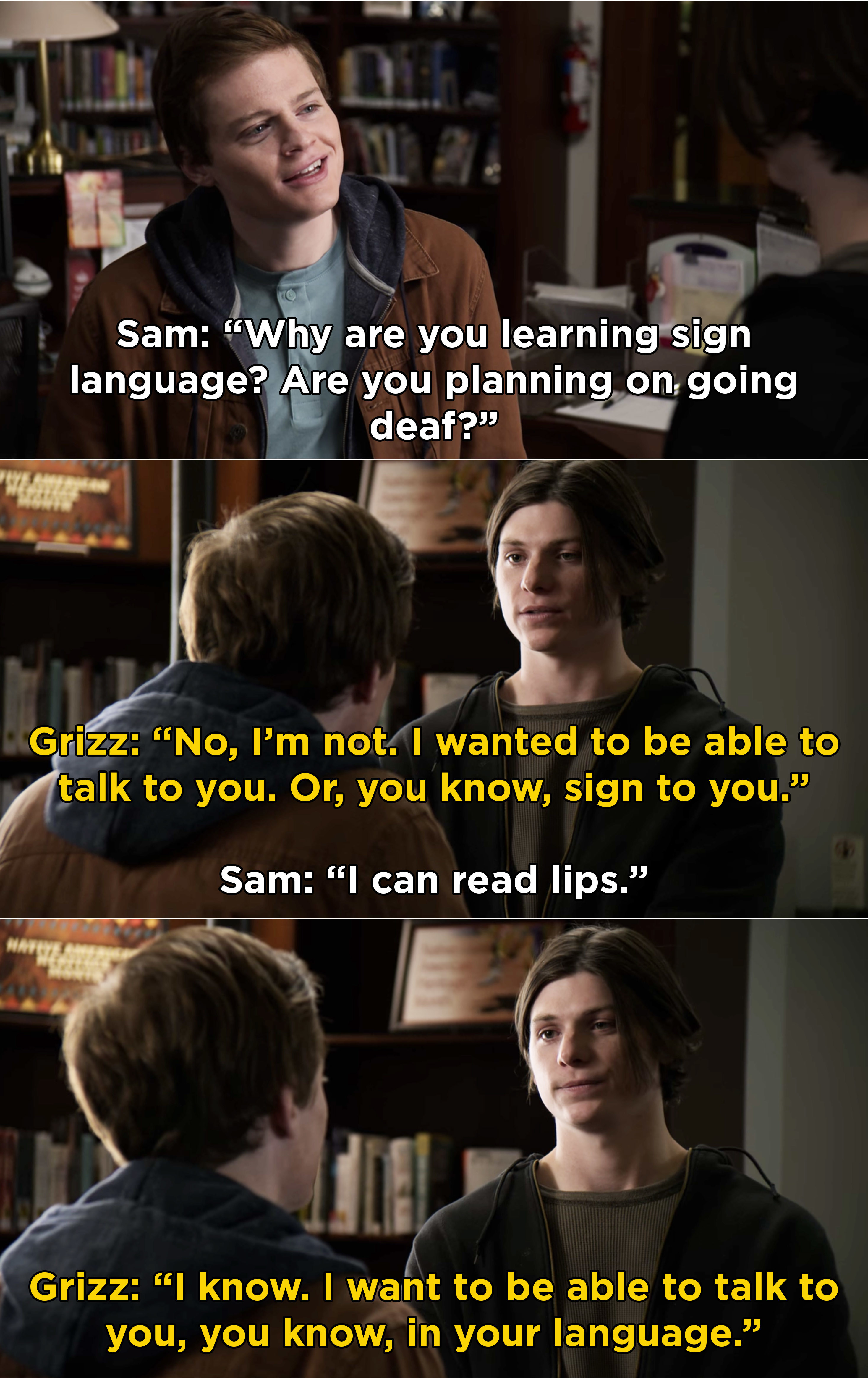 Grizz telling Sam that he wants to learn sign language so he can talk to him better