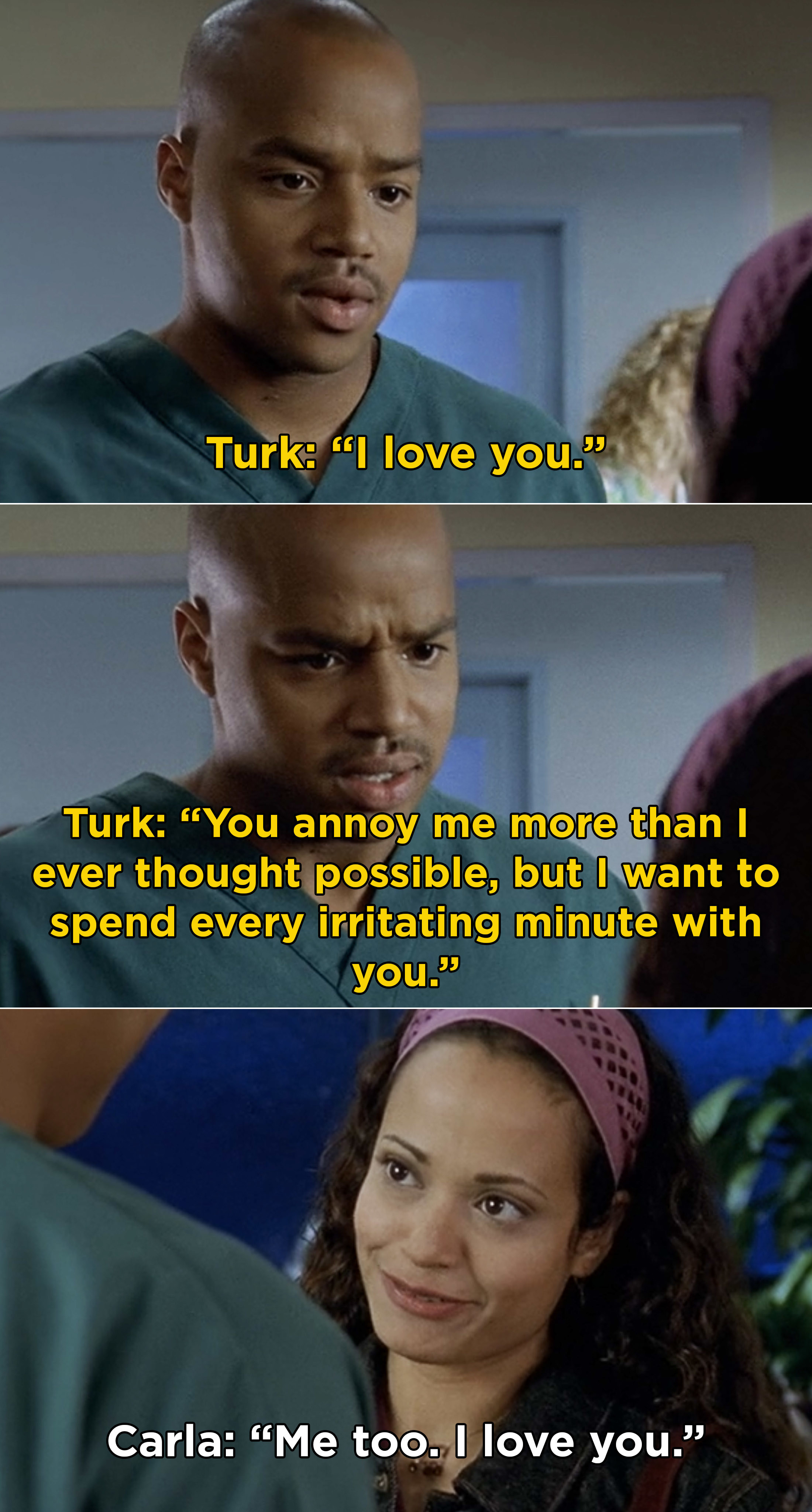 Turk saying that Carla annoys him, but he loves her and wants to spend &quot;every irritating minute&quot; with her