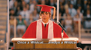 Troy in &quot;High School Musical 3&quot; says, &quot;Once a Wildcat...always a Wildcat&quot;